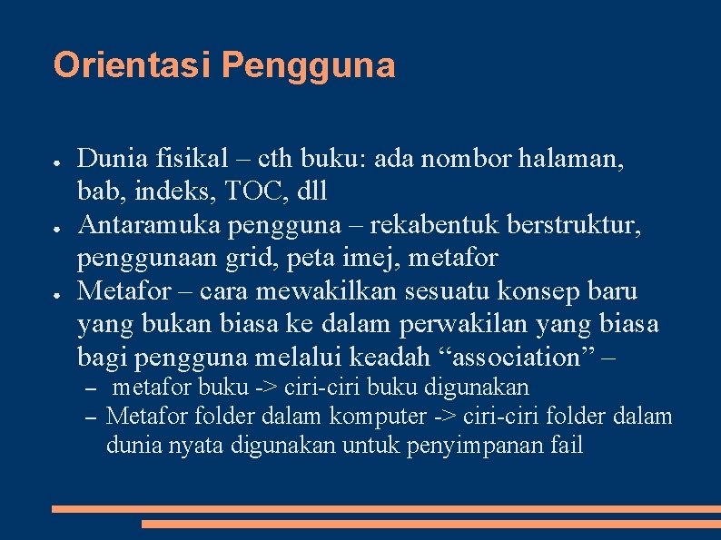 Orientasi Pengguna ● ● ● Dunia fisikal – cth buku: ada nombor halaman, bab,