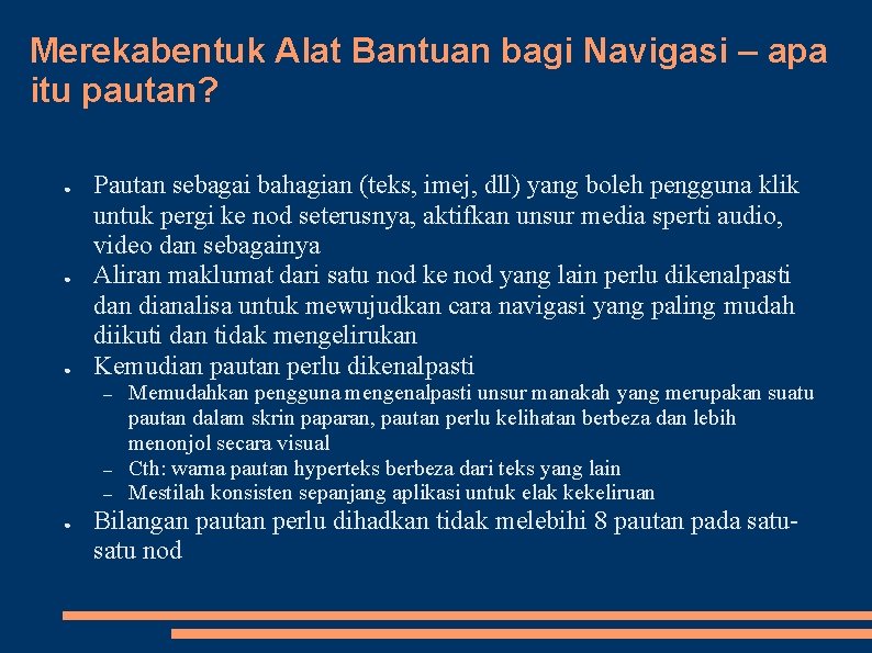 Merekabentuk Alat Bantuan bagi Navigasi – apa itu pautan? ● ● ● Pautan sebagai