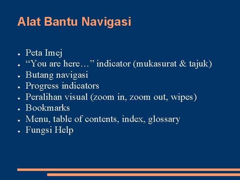 Alat Bantu Navigasi ● ● ● ● Peta Imej “You are here…” indicator (mukasurat