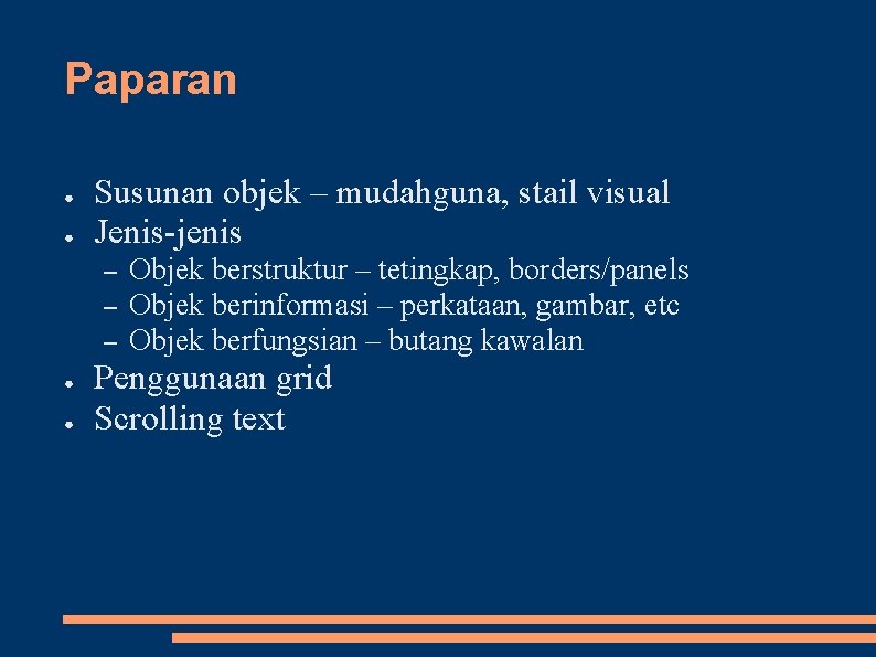 Paparan ● ● Susunan objek – mudahguna, stail visual Jenis-jenis – – – ●