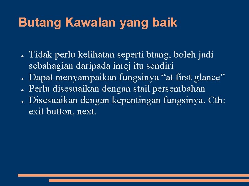 Butang Kawalan yang baik ● ● Tidak perlu kelihatan seperti btang, boleh jadi sebahagian