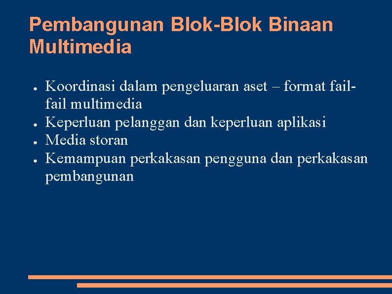 Pembangunan Blok-Blok Binaan Multimedia ● ● Koordinasi dalam pengeluaran aset – format fail multimedia