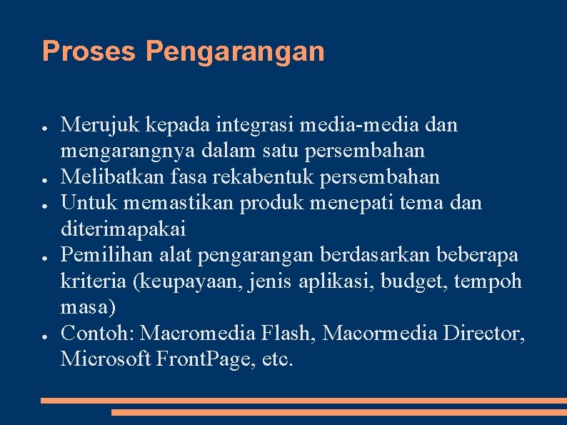 Proses Pengarangan ● ● ● Merujuk kepada integrasi media-media dan mengarangnya dalam satu persembahan