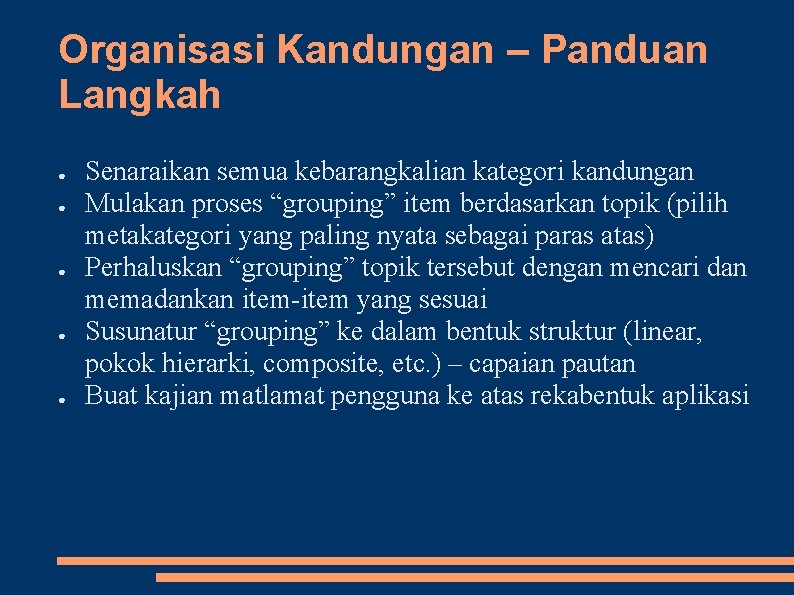 Organisasi Kandungan – Panduan Langkah ● ● ● Senaraikan semua kebarangkalian kategori kandungan Mulakan