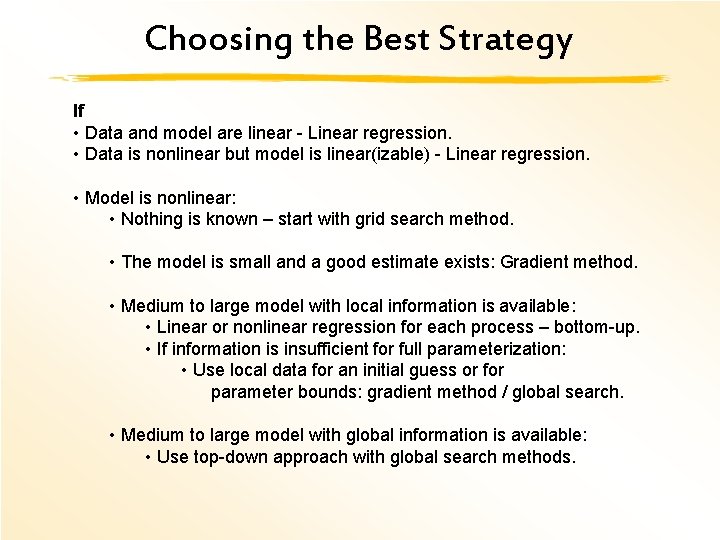 Choosing the Best Strategy If • Data and model are linear - Linear regression.