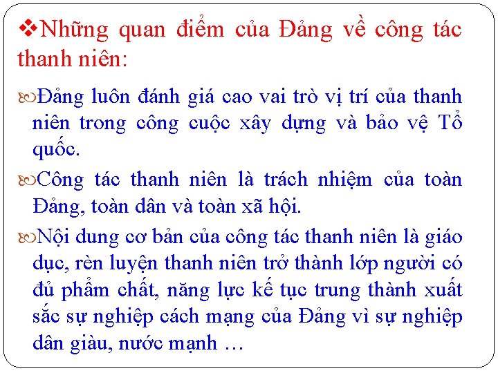 v. Những quan điểm của Đảng về công tác thanh niên: Đảng luôn đánh