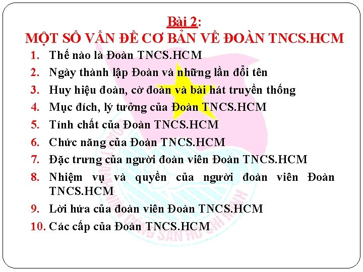 Bài 2: MỘT SỐ VẤN ĐỀ CƠ BẢN VỀ ĐOÀN TNCS. HCM 1. 2.