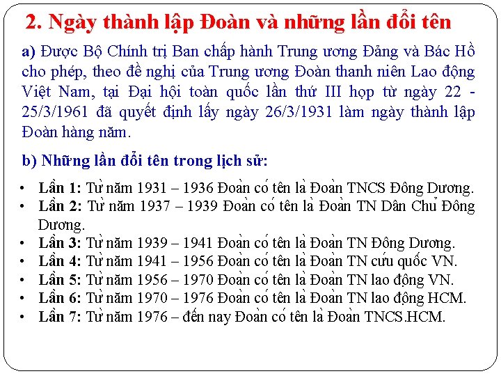 2. Ngày thành lập Đoàn và những lần đổi tên a) Được Bộ Chính