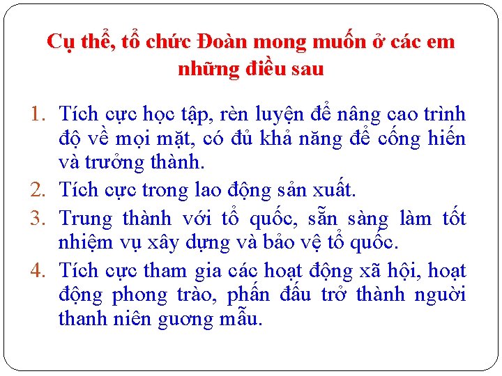 Cụ thể, tổ chức Đoàn mong muốn ở các em những điều sau 1.