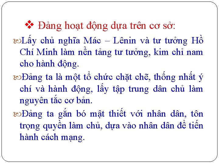 v Đảng hoạt động dựa trên cơ sở: Lấy chủ nghĩa Mác – Lênin