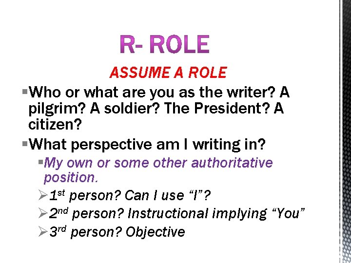 ASSUME A ROLE §Who or what are you as the writer? A pilgrim? A