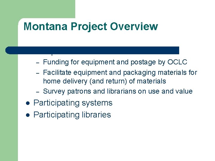 Montana Project Overview l Components – – – l l Funding for equipment and