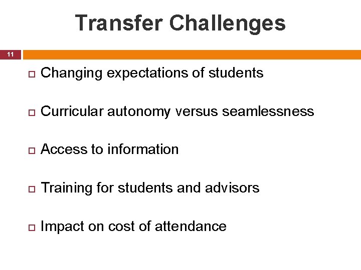 Transfer Challenges 11 Changing expectations of students Curricular autonomy versus seamlessness Access to information