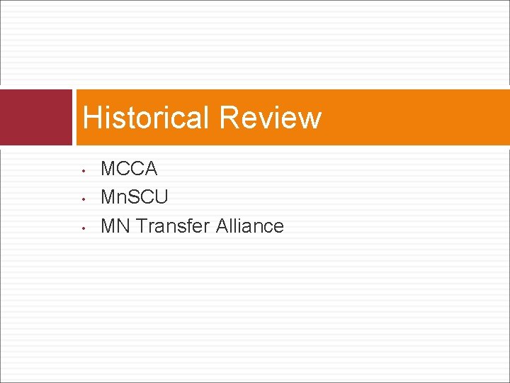 Historical Review • • • MCCA Mn. SCU MN Transfer Alliance 