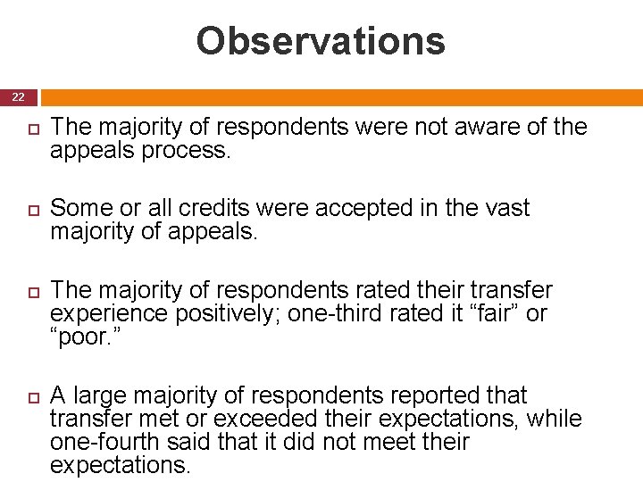 Observations 22 The majority of respondents were not aware of the appeals process. Some