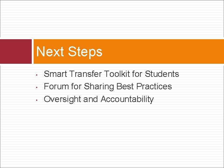 Next Steps • • • Smart Transfer Toolkit for Students Forum for Sharing Best