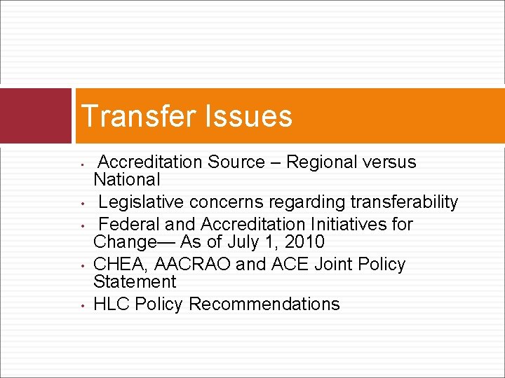 Transfer Issues • • • Accreditation Source – Regional versus National Legislative concerns regarding