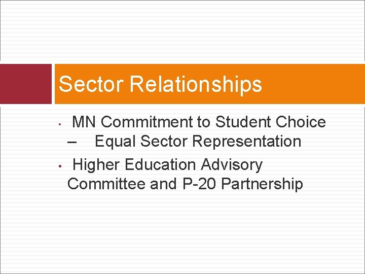 Sector Relationships • • MN Commitment to Student Choice – Equal Sector Representation Higher