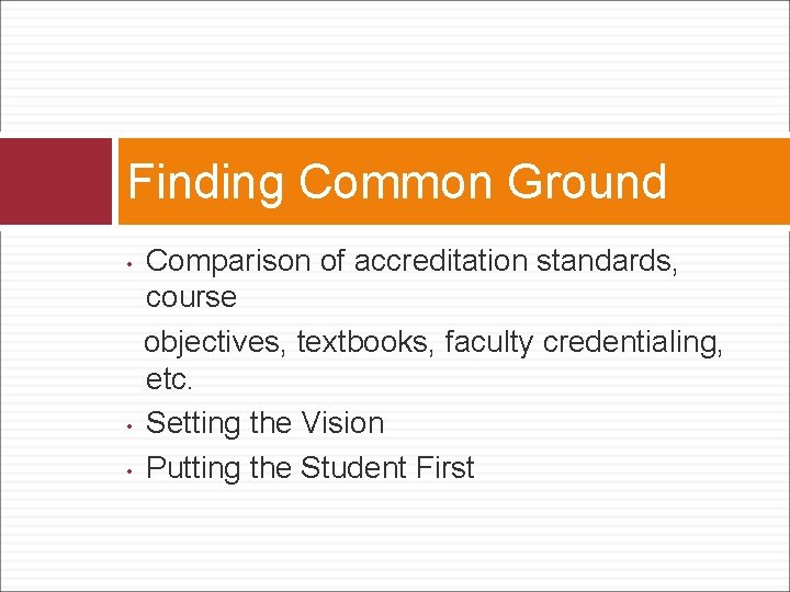 Finding Common Ground • • • Comparison of accreditation standards, course objectives, textbooks, faculty