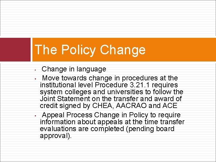 The Policy Change • • • Change in language Move towards change in procedures