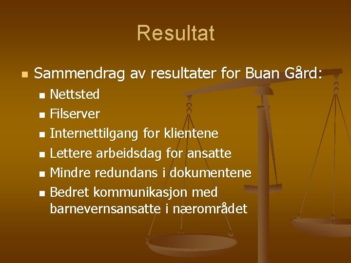 Resultat n Sammendrag av resultater for Buan Gård: Nettsted n Filserver n Internettilgang for