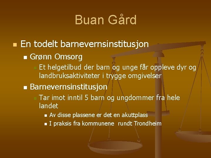 Buan Gård n En todelt barnevernsinstitusjon n Grønn Omsorg n n Et helgetilbud der