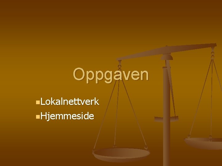 Oppgaven n. Lokalnettverk n. Hjemmeside 