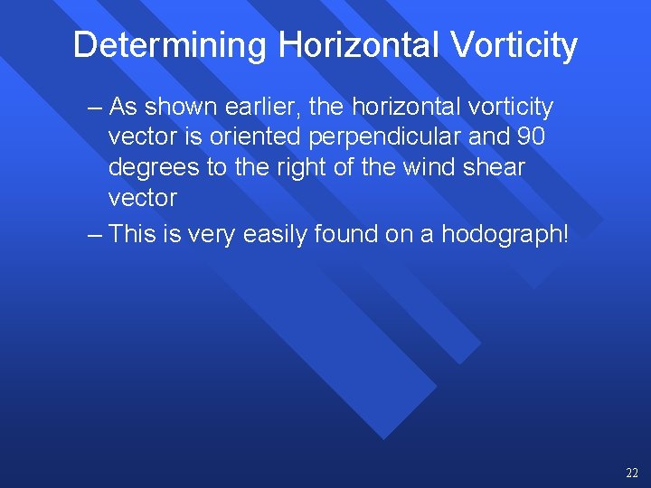 Determining Horizontal Vorticity – As shown earlier, the horizontal vorticity vector is oriented perpendicular