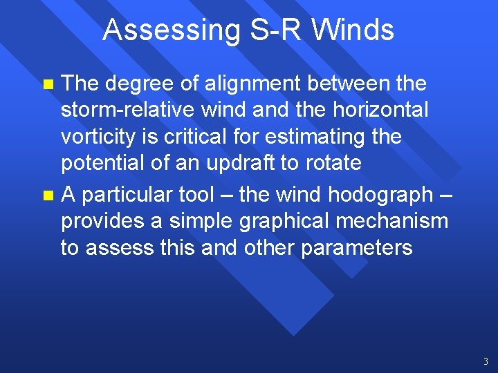 Assessing S-R Winds The degree of alignment between the storm-relative wind and the horizontal