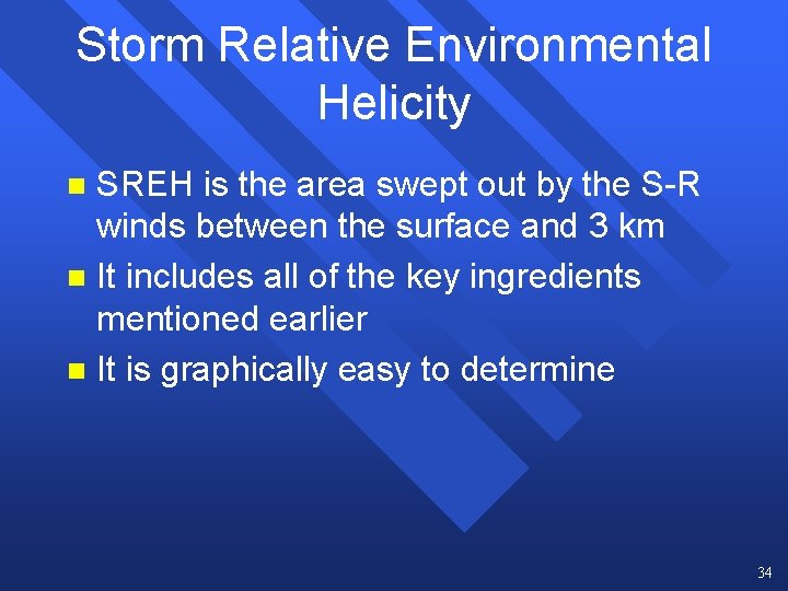 Storm Relative Environmental Helicity SREH is the area swept out by the S-R winds