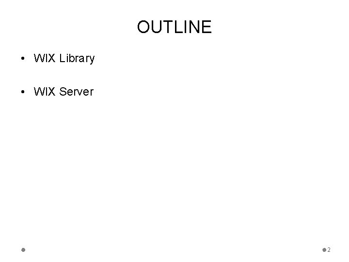 OUTLINE • WIX Library • WIX Server 2 