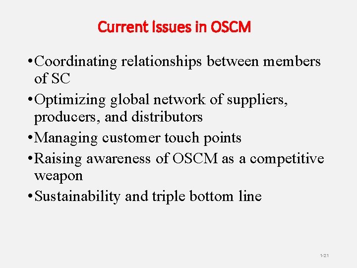 Current Issues in OSCM • Coordinating relationships between members of SC • Optimizing global