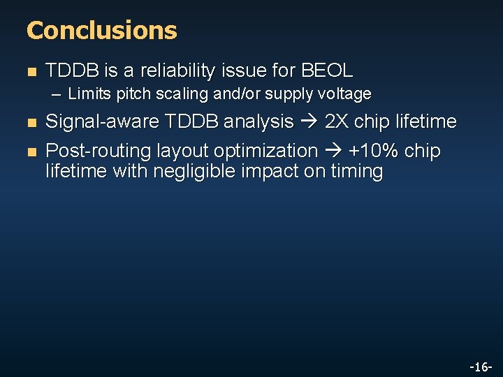 Conclusions n TDDB is a reliability issue for BEOL – Limits pitch scaling and/or