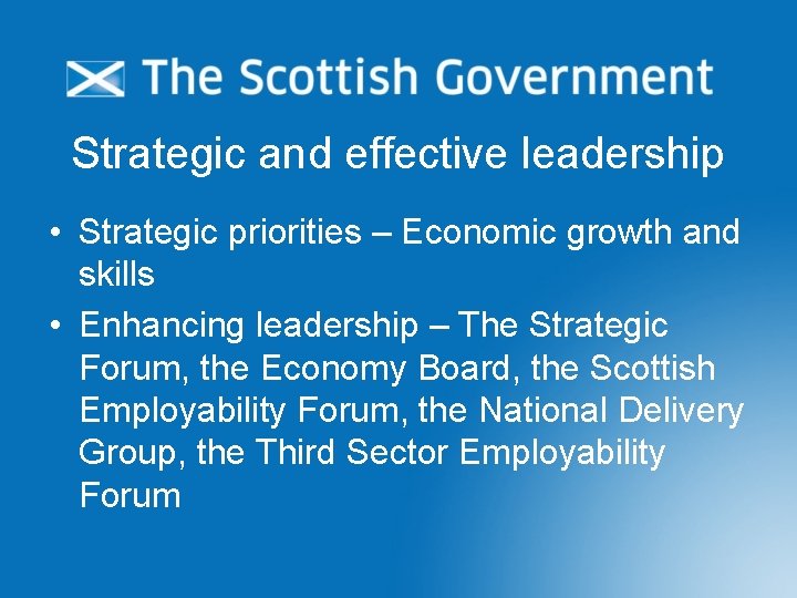 Strategic and effective leadership • Strategic priorities – Economic growth and skills • Enhancing