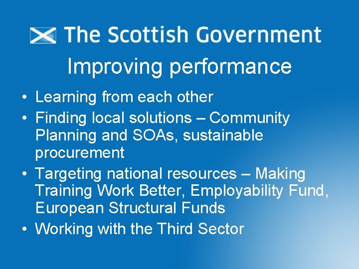 Improving performance • Learning from each other • Finding local solutions – Community Planning