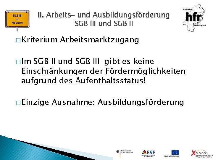 II. Arbeits- und Ausbildungsförderung SGB III und SGB II � Kriterium Arbeitsmarktzugang � Im