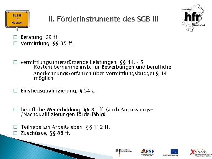 II. Förderinstrumente des SGB III � Beratung, 29 ff. � Vermittlung, §§ 35 ff.