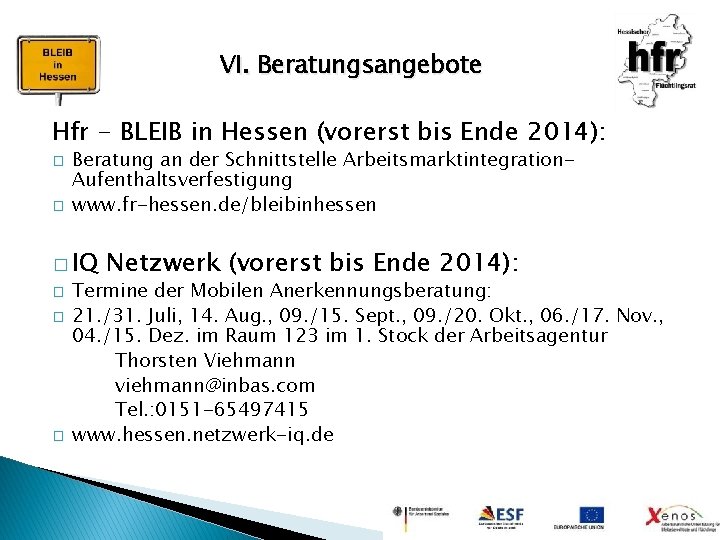 VI. Beratungsangebote Hfr - BLEIB in Hessen (vorerst bis Ende 2014): � � Beratung