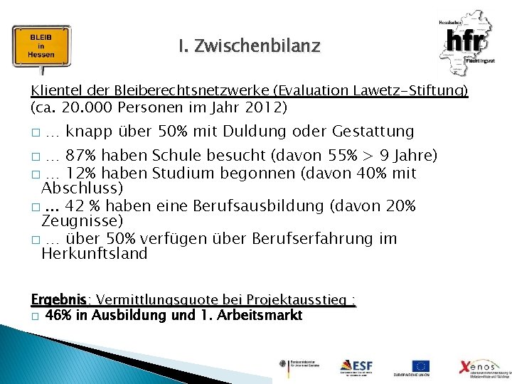 I. Zwischenbilanz Klientel der Bleiberechtsnetzwerke (Evaluation Lawetz-Stiftung) (ca. 20. 000 Personen im Jahr 2012)