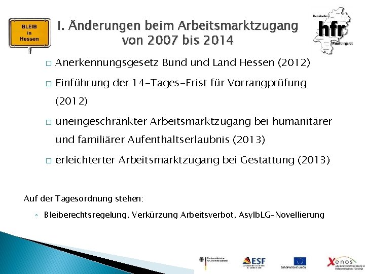 I. Änderungen beim Arbeitsmarktzugang von 2007 bis 2014 � Anerkennungsgesetz Bund Land Hessen (2012)