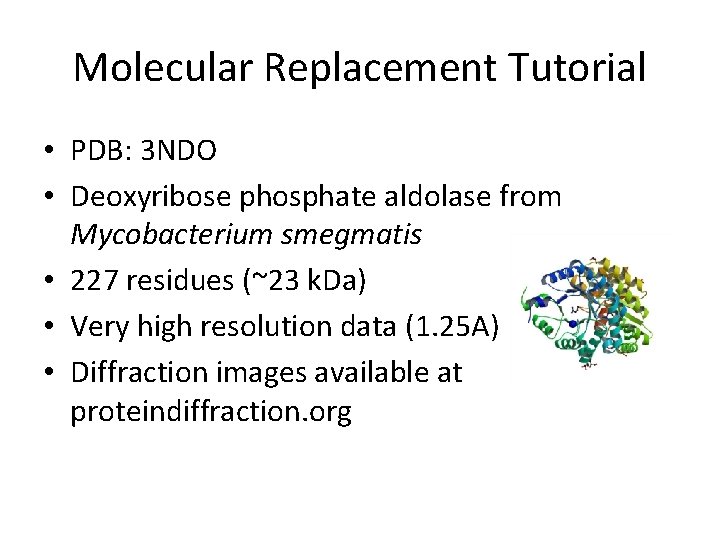 Molecular Replacement Tutorial • PDB: 3 NDO • Deoxyribose phosphate aldolase from Mycobacterium smegmatis