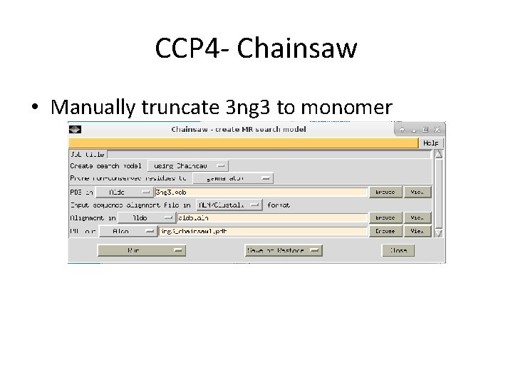 CCP 4 - Chainsaw • Manually truncate 3 ng 3 to monomer 
