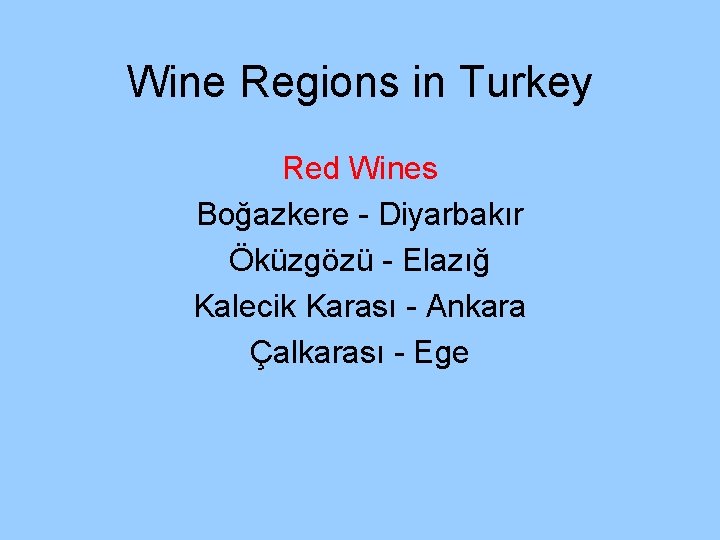 Wine Regions in Turkey Red Wines Boğazkere - Diyarbakır Öküzgözü - Elazığ Kalecik Karası