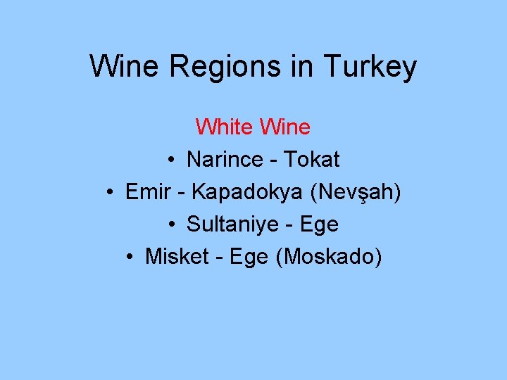 Wine Regions in Turkey White Wine • Narince - Tokat • Emir - Kapadokya