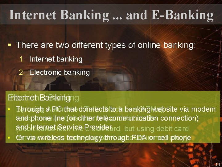 Internet Banking. . . and E-Banking § There are two different types of online