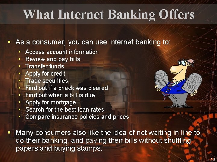 What Internet Banking Offers § As a consumer, you can use Internet banking to: