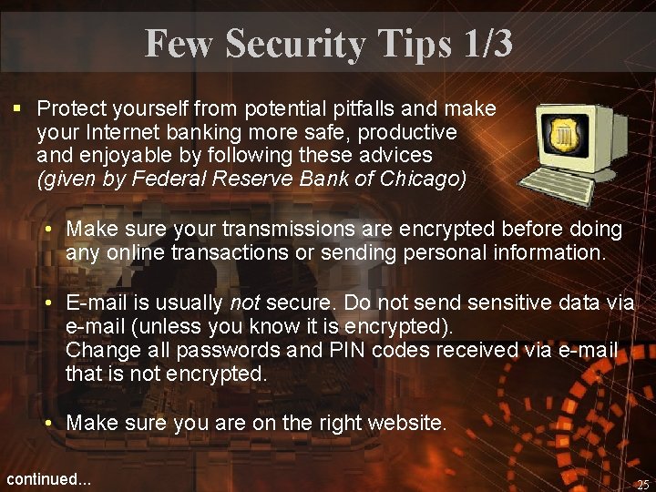 Few Security Tips 1/3 § Protect yourself from potential pitfalls and make your Internet