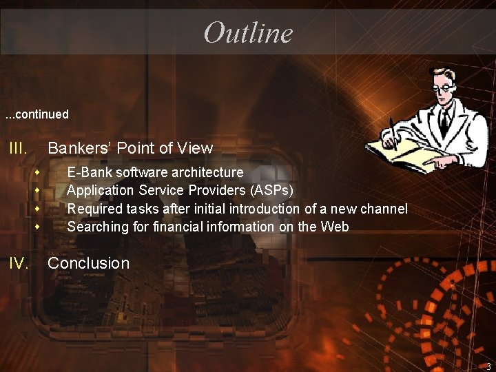 Outline. . . continued III. Bankers’ Point of View s s IV. E-Bank software
