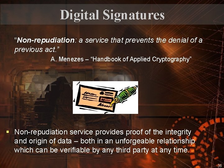 Digital Signatures “Non-repudiation: a service that prevents the denial of a previous act. ”