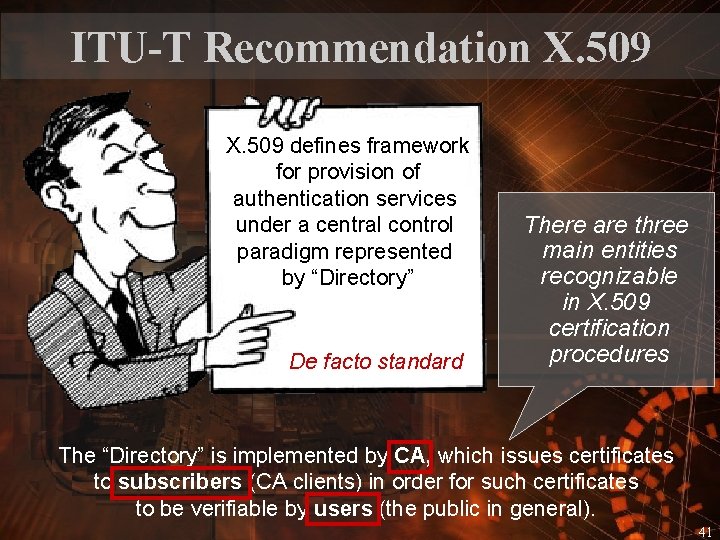 ITU-T Recommendation X. 509 defines framework for provision of authentication services under a central